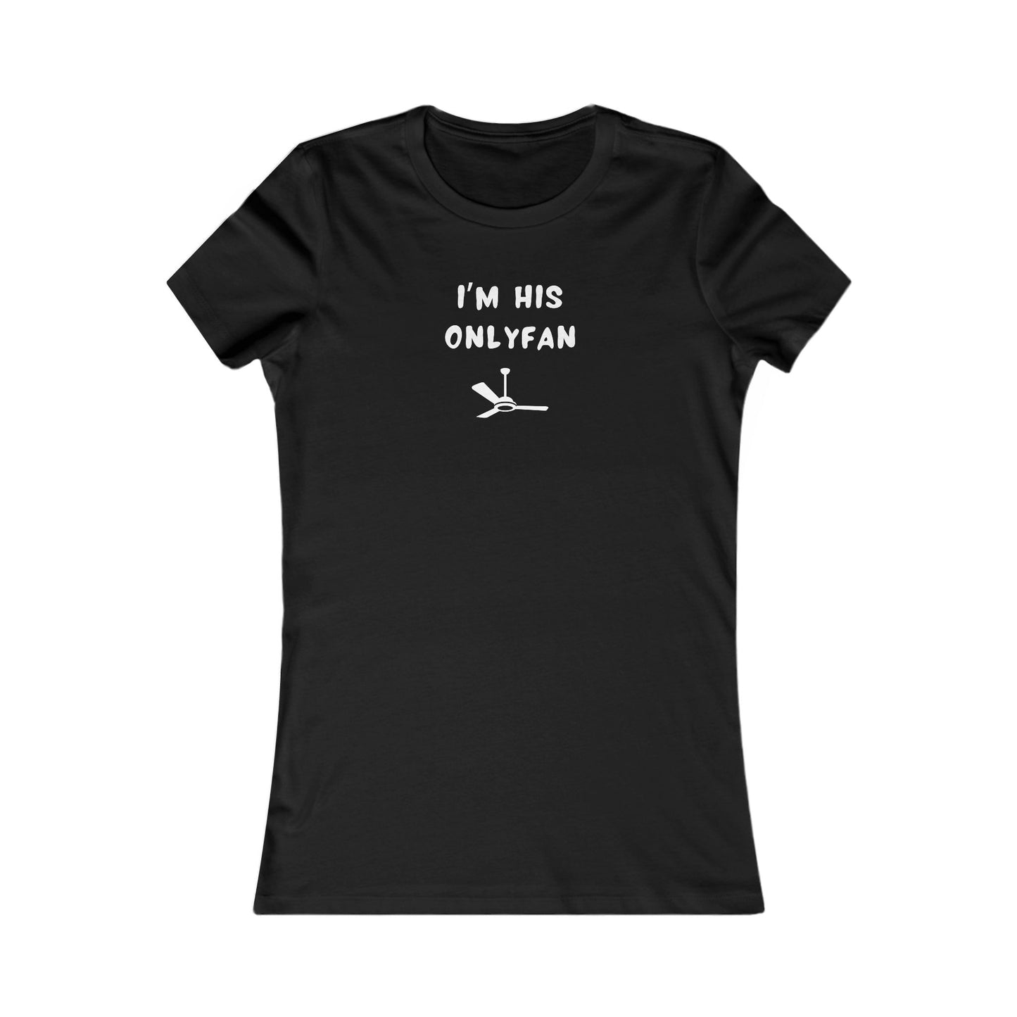 Women's Slim-Fit Tee - I'm His OnlyFan