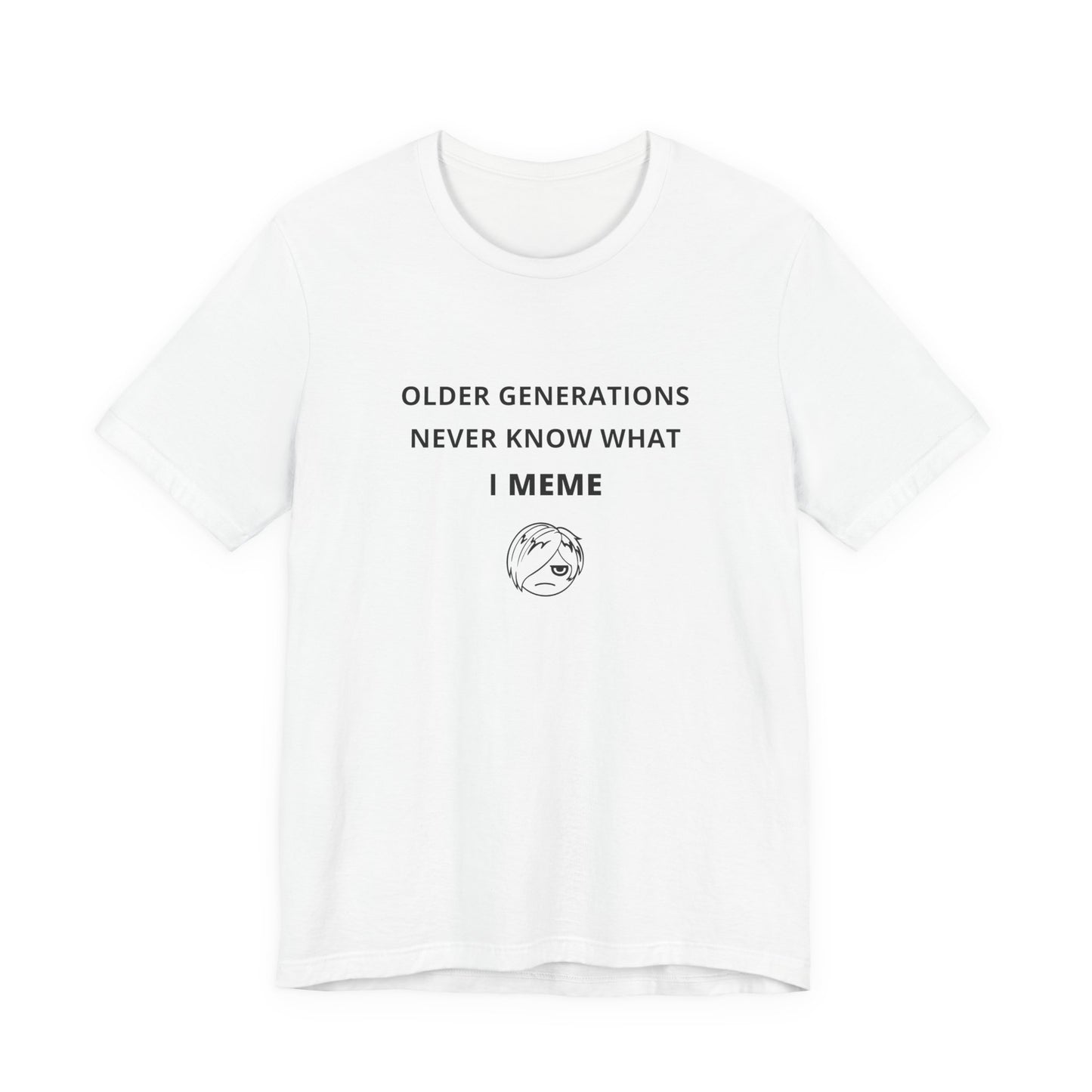 Unisex Short Sleeve Tee - Older generations don't know what I meme