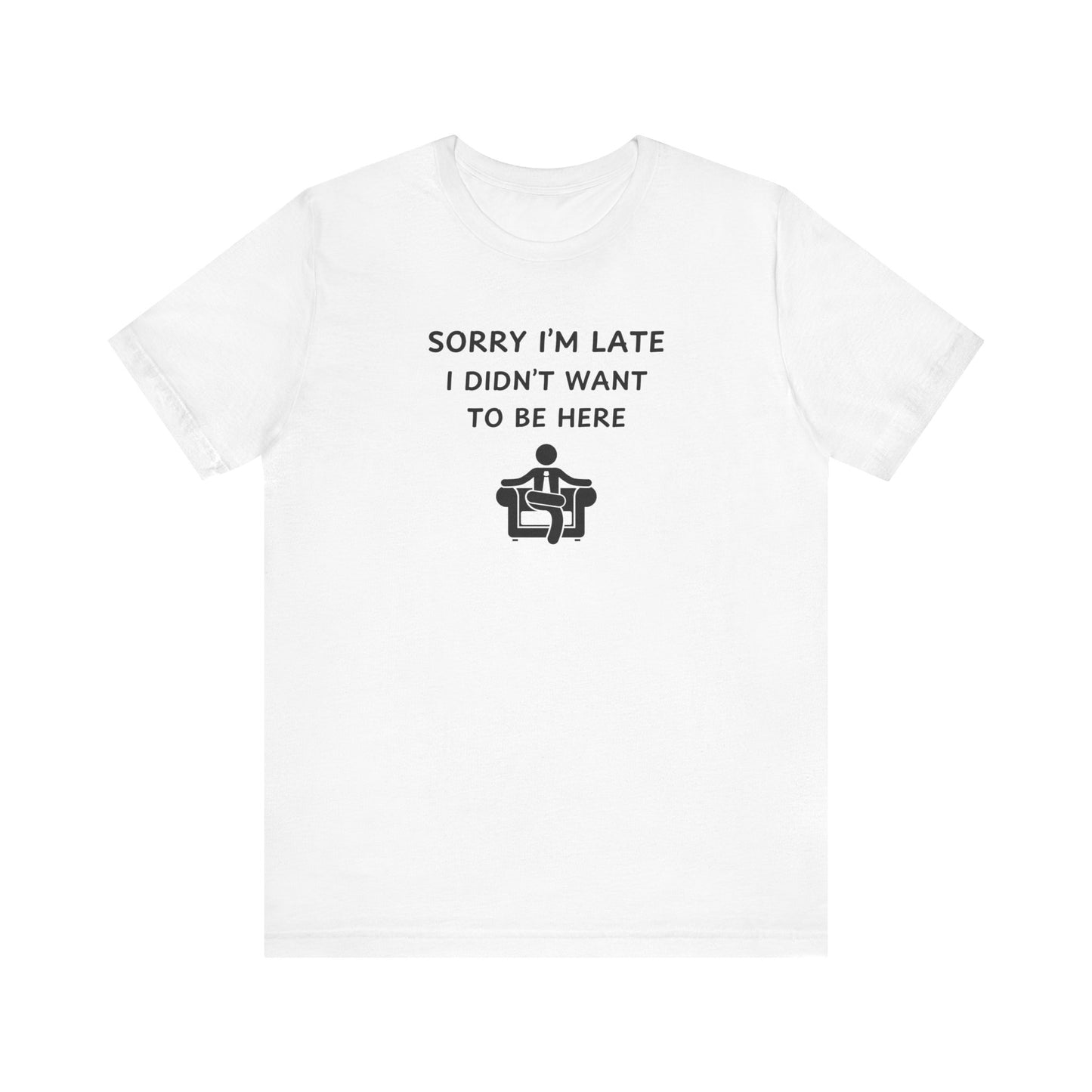 Unisex Short Sleeve Tee - Sorry I'm Late