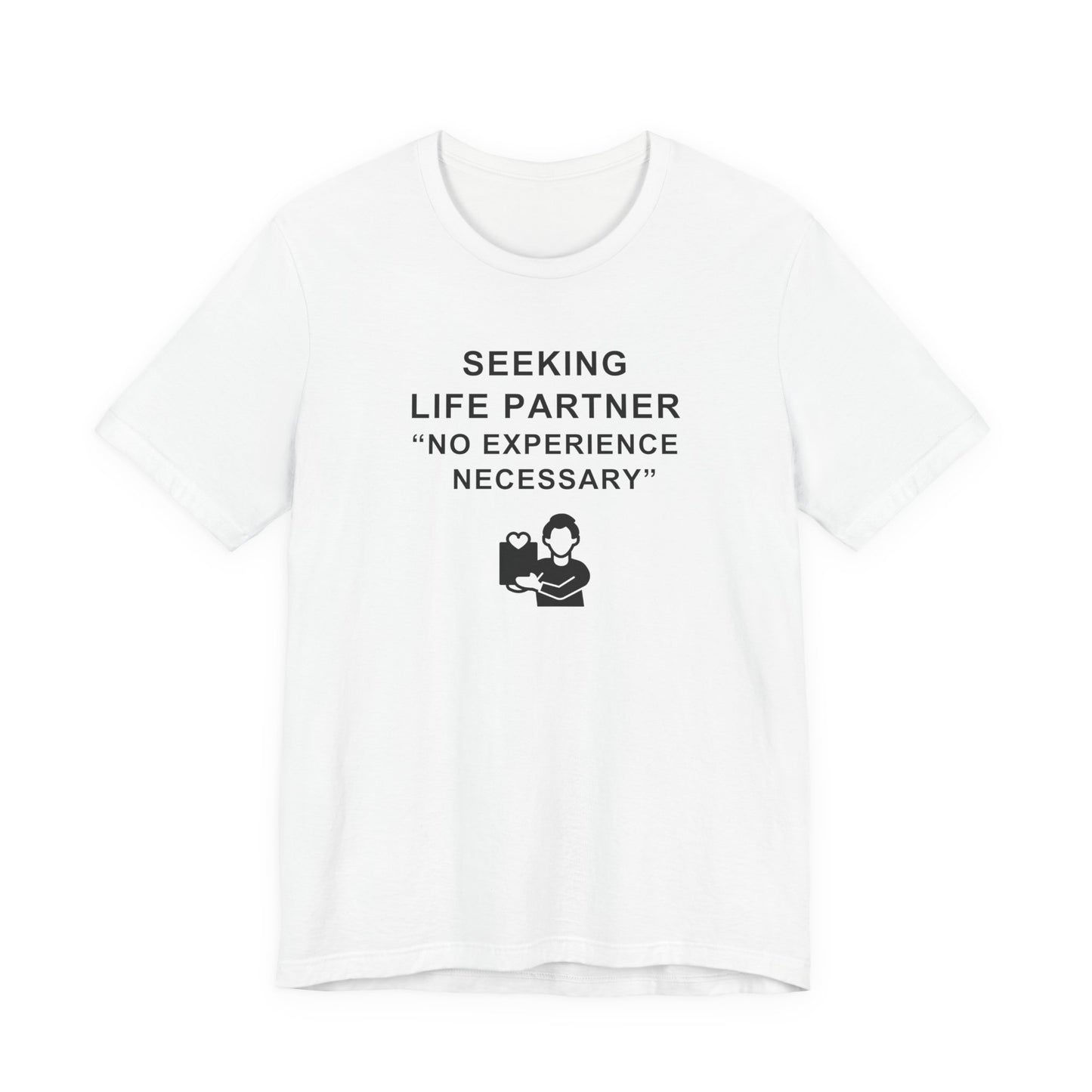 Unisex Short Sleeve Tee - Seeking life partner, no experience necessary