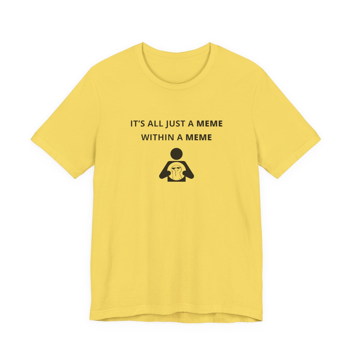 Unisex Short Sleeve Tee - It's all just a Meme within a Meme