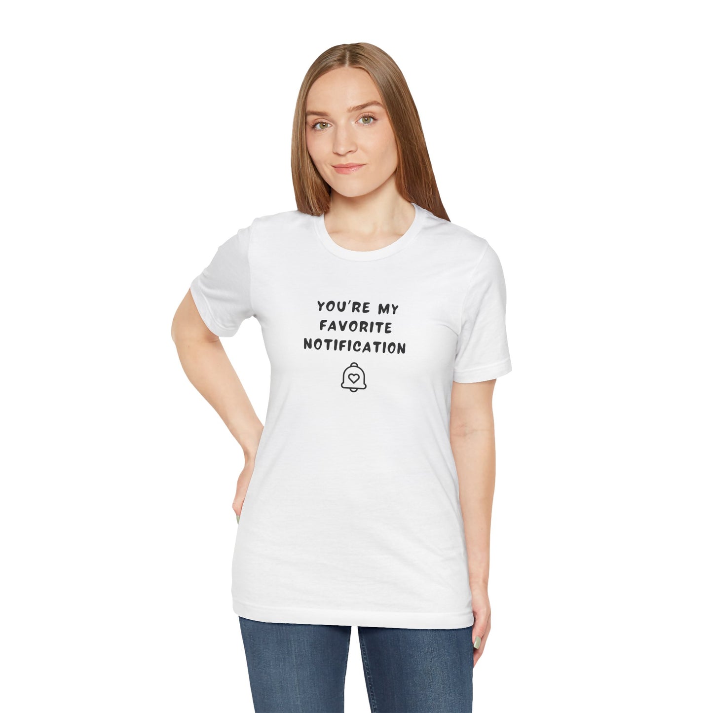 Unisex Short Sleeve Tee - You're my favorite notification