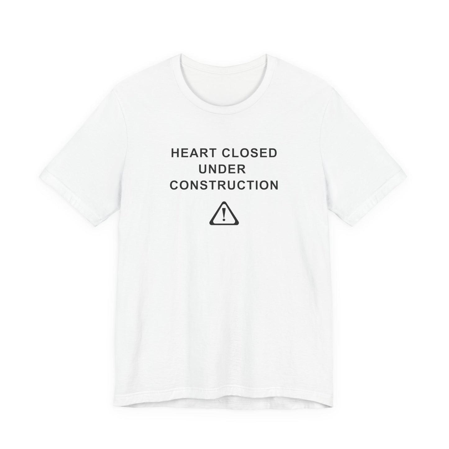 Mens - Unisex Short Sleeve Tee - Heart Closed: Under Construction - Color of Choice