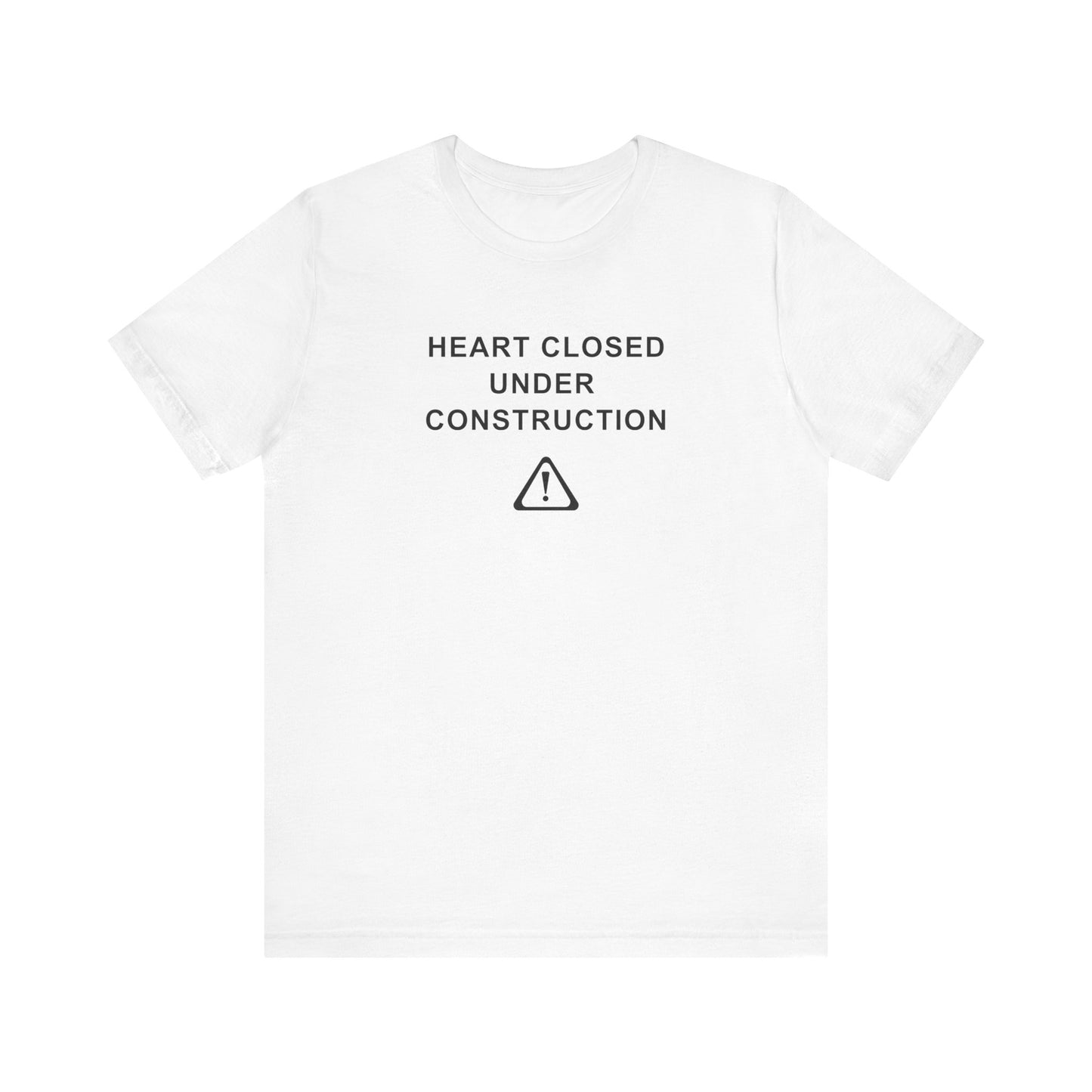 Mens - Unisex Short Sleeve Tee - Heart Closed: Under Construction - Color of Choice