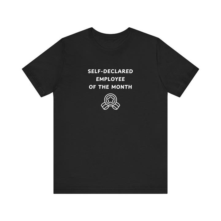 Unisex Short Sleeve Tee - Self-Declared Employee of the month