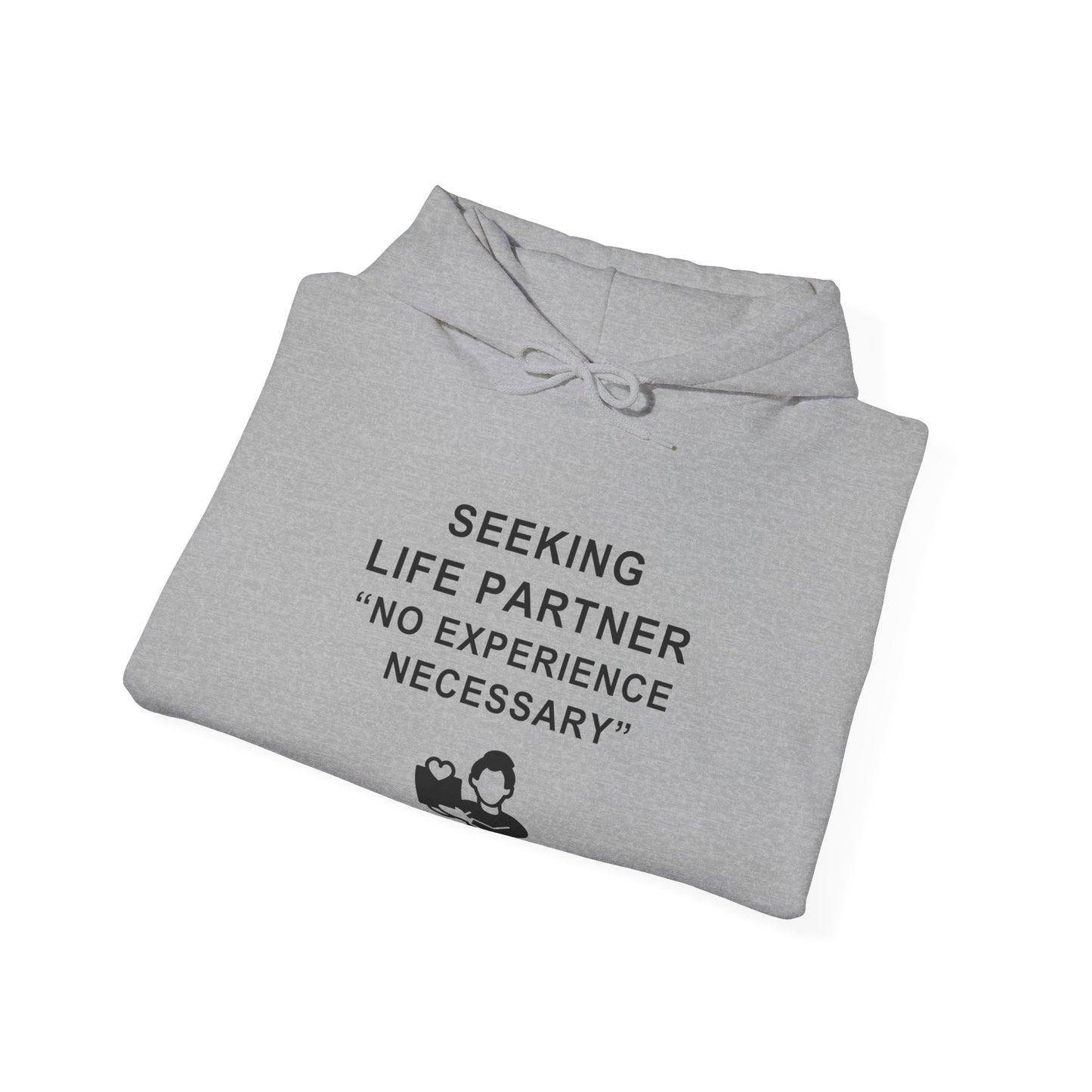 Unisex Hooded Sweatshirt - Seeking life partner, no experience necessary