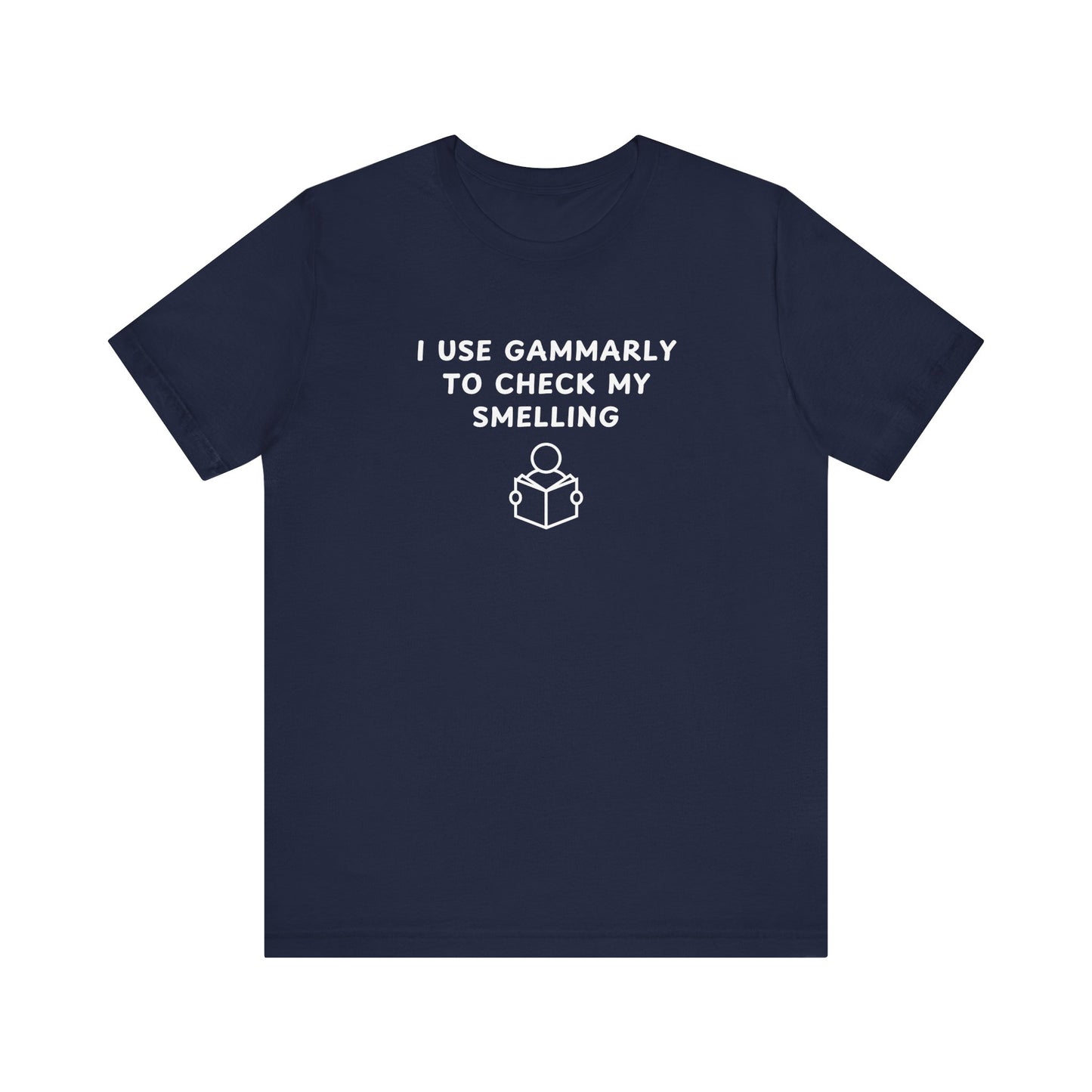 Unisex Short Sleeve Tee - I use Gammarly for my smelling
