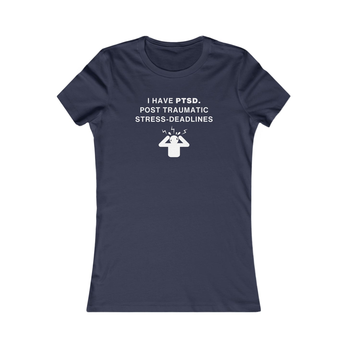 Women's Slim-Fit Tee - I have PTSD: Post Traumatic Deadlines