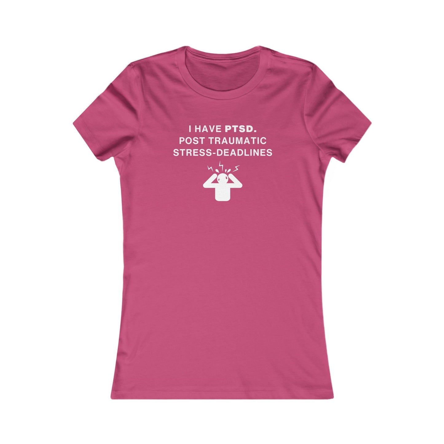 Women's Slim-Fit Tee - I have PTSD: Post Traumatic Deadlines