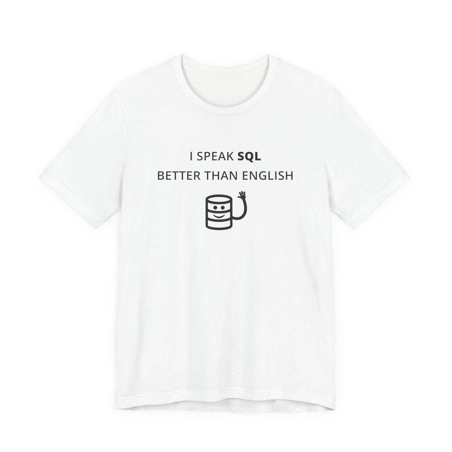 Unisex Short Sleeve Tee - I speak SQL better than English