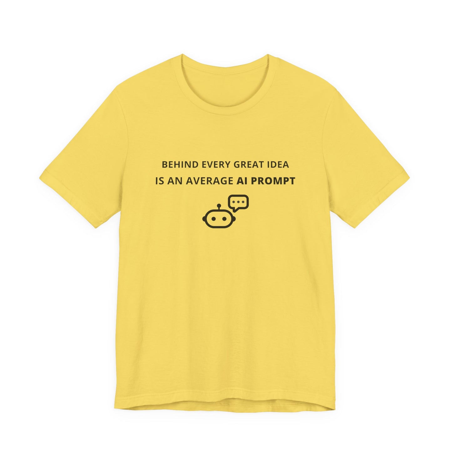Unisex Short Sleeve Tee - Behind every great idea is an average AI prompt
