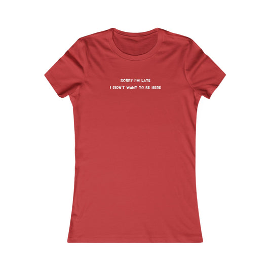 Women's Slim-Fit Tee - Sorry I'm Late - Color of Choice