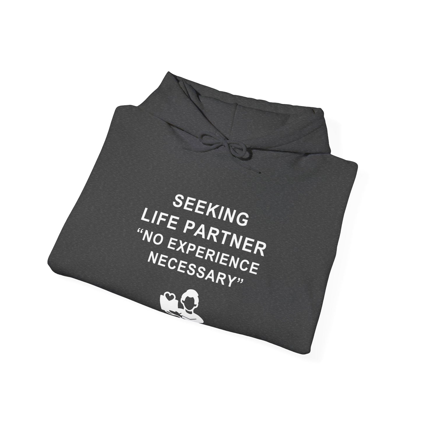 Unisex Hooded Sweatshirt - Seeking life partner, no experience necessary