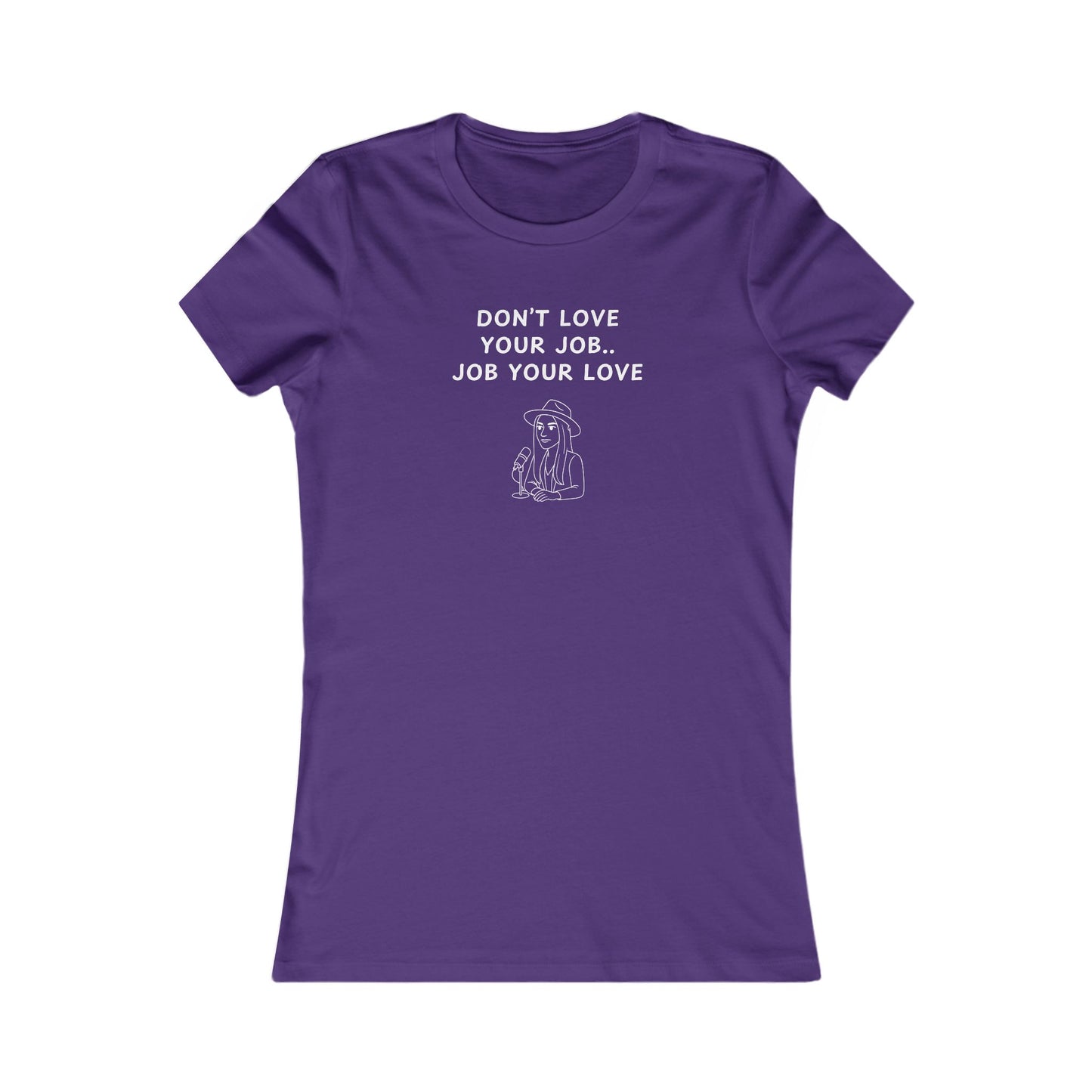 Women's Slim-Fit Tee - Don't love your job, Job your love