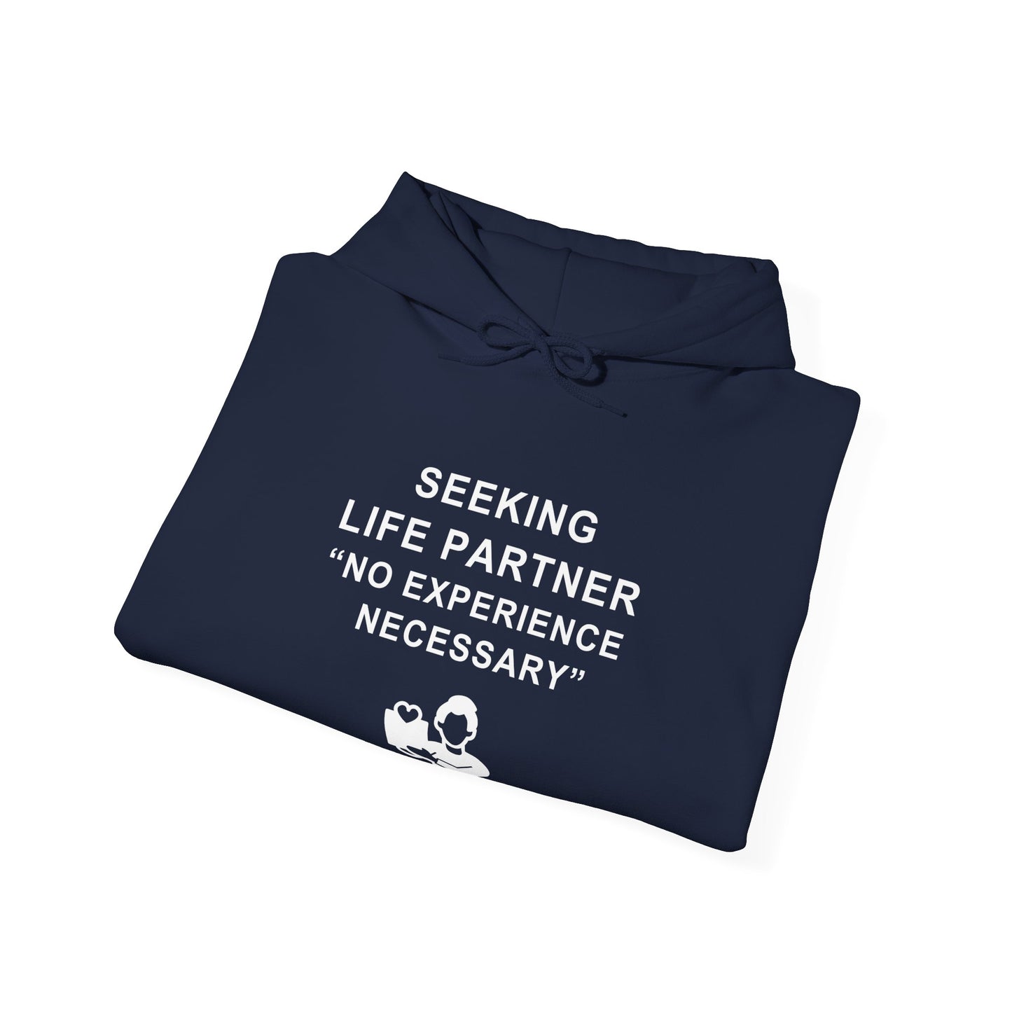 Unisex Hooded Sweatshirt - Seeking life partner, no experience necessary