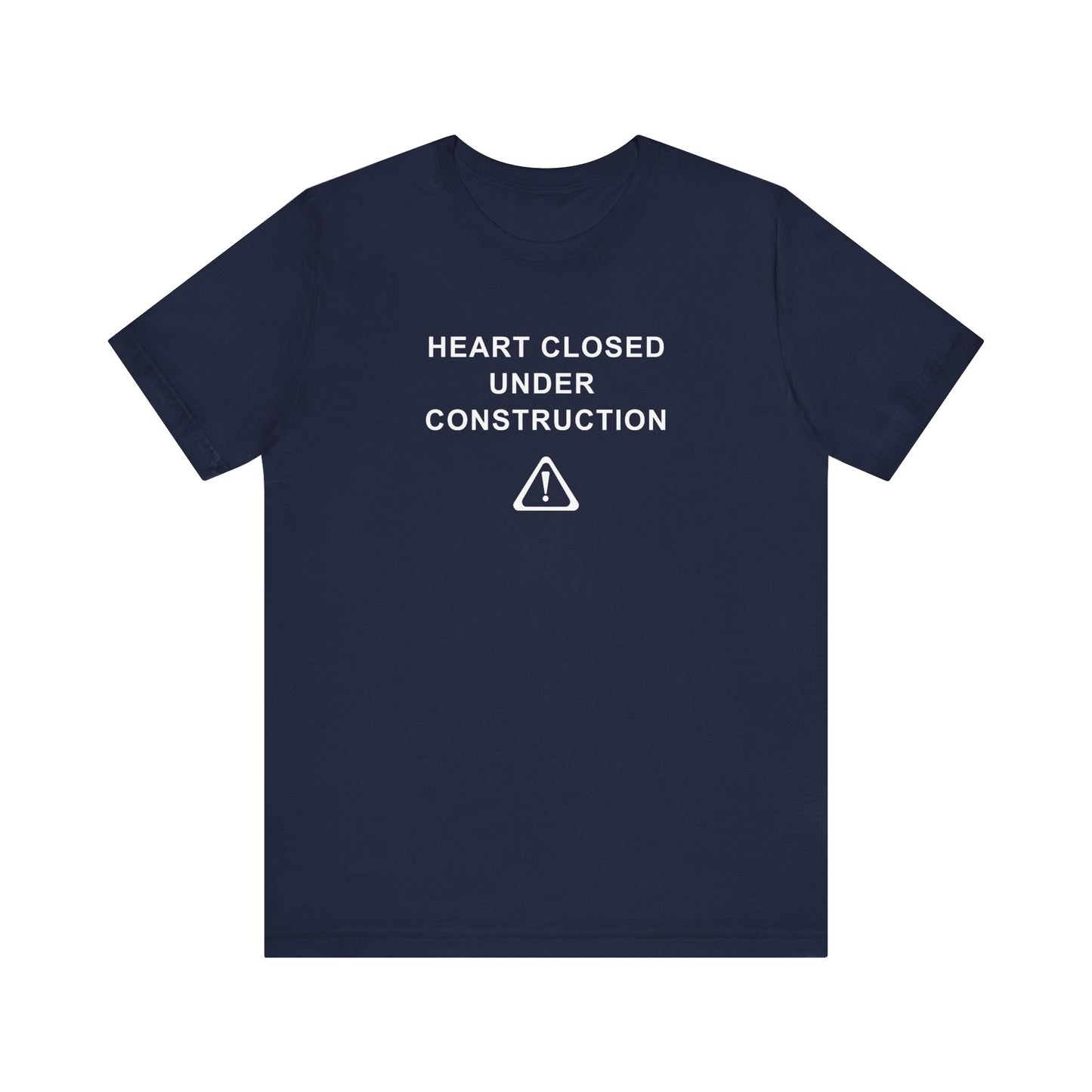 Mens - Unisex Short Sleeve Tee - Heart Closed: Under Construction - Color of Choice