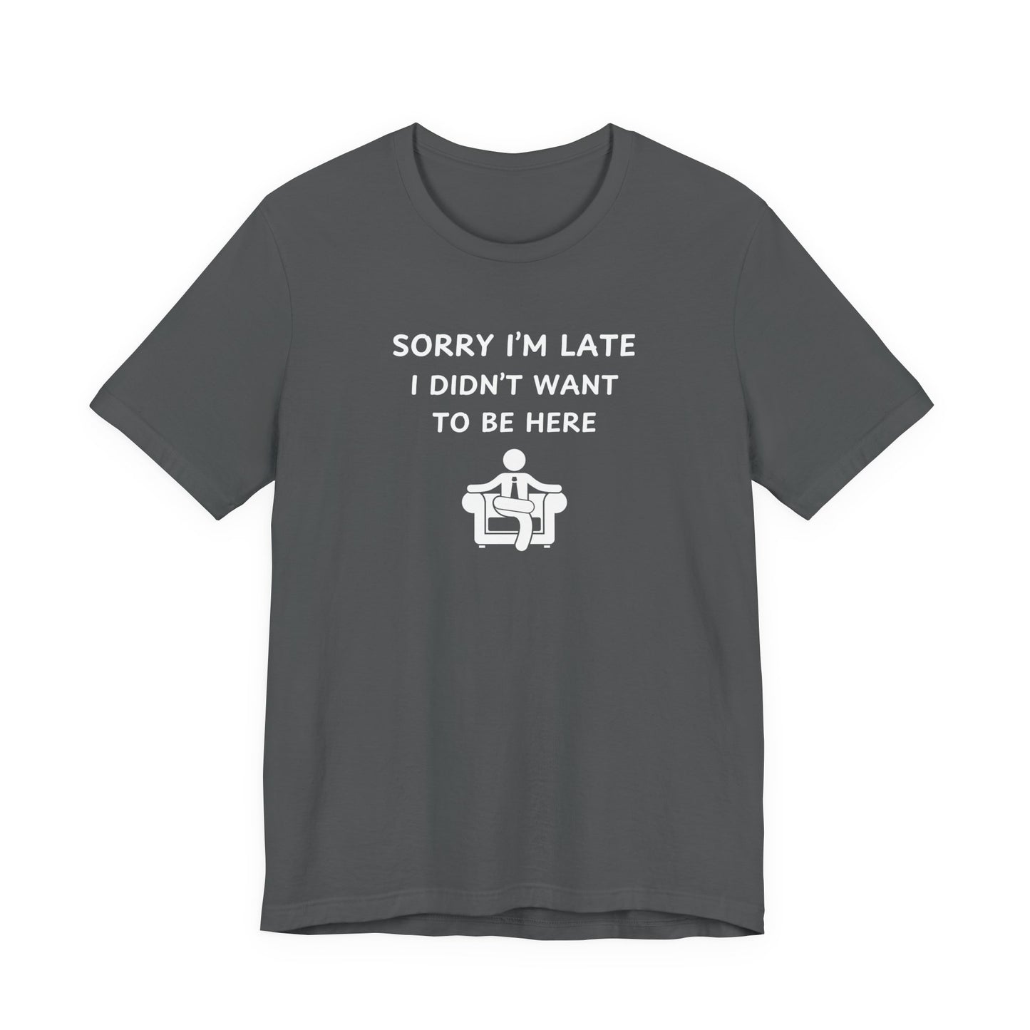 Unisex Short Sleeve Tee - Sorry I'm Late