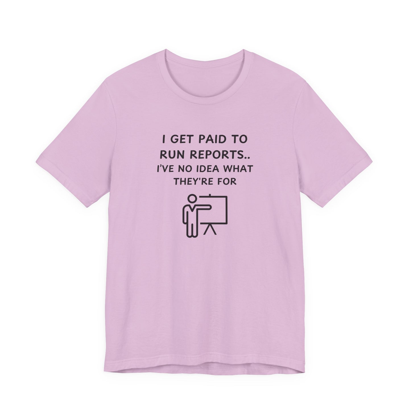 Unisex Short Sleeve Tee - I get paid to run reports