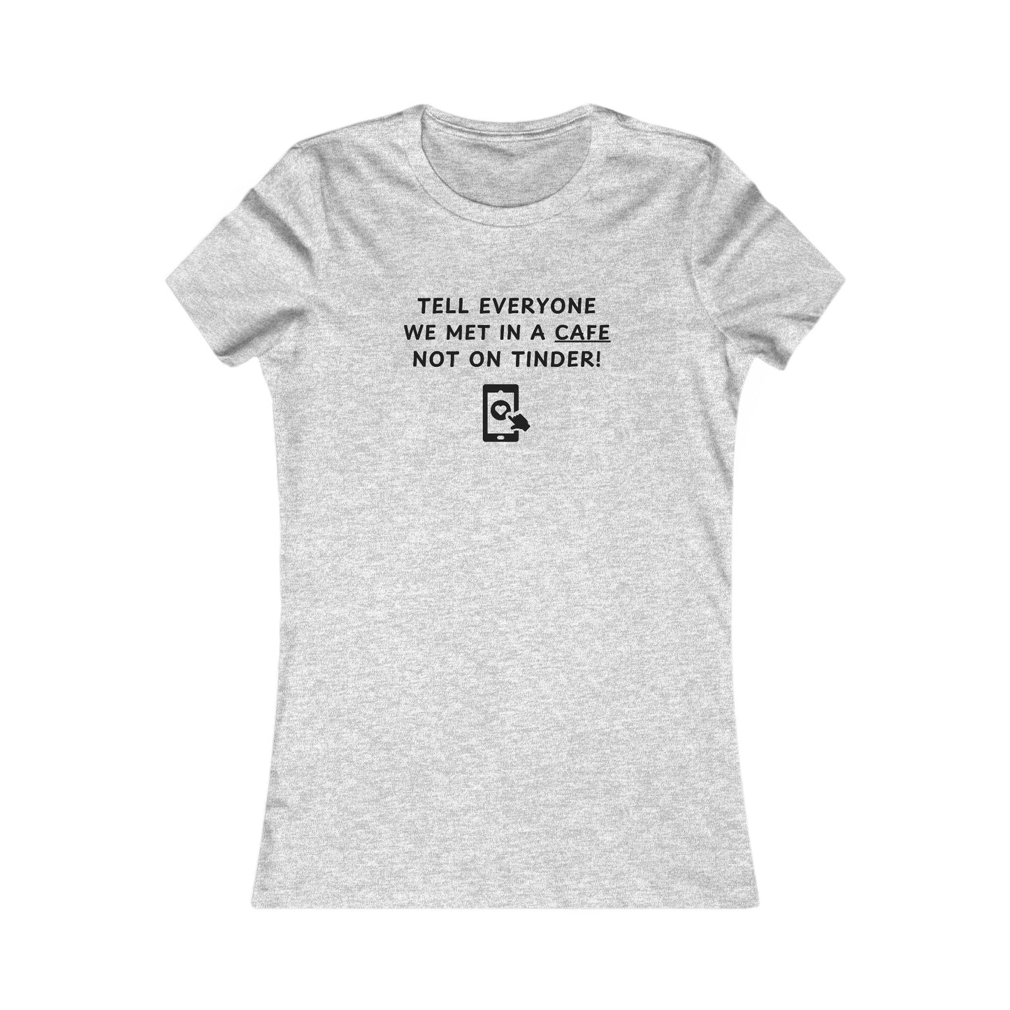 Women's Slim-Fit Tee - We met in a cafe, not on Tinder