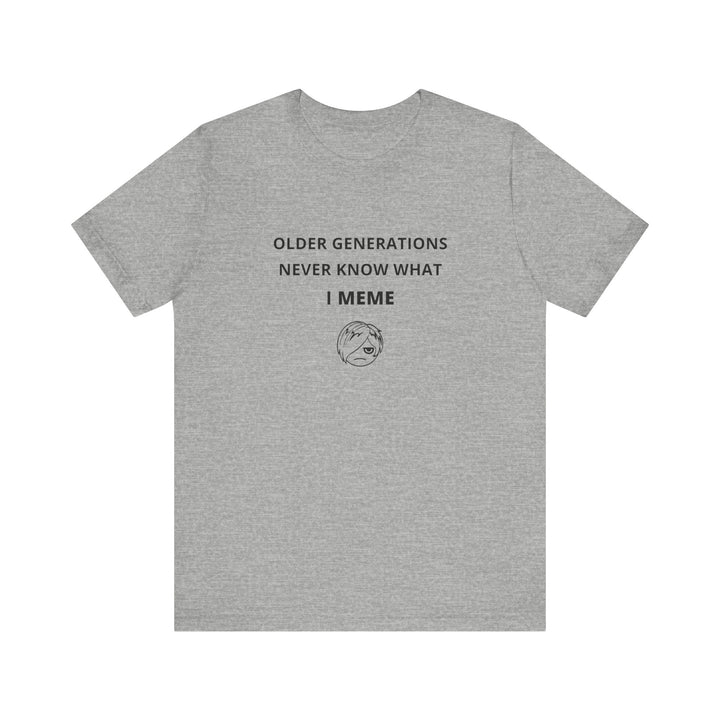 Unisex Short Sleeve Tee - Older generations don't know what I meme