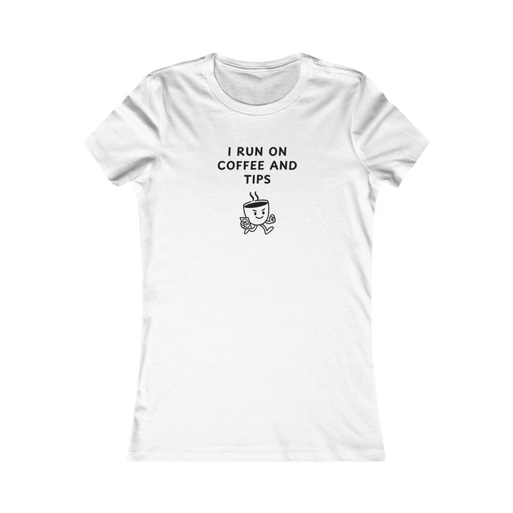Women's Slim-Fit Tee - I run on coffee and tips