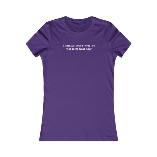 Women's Slim-Fit Tee - Teams status for "Not Arsed right now" - Color of Choice