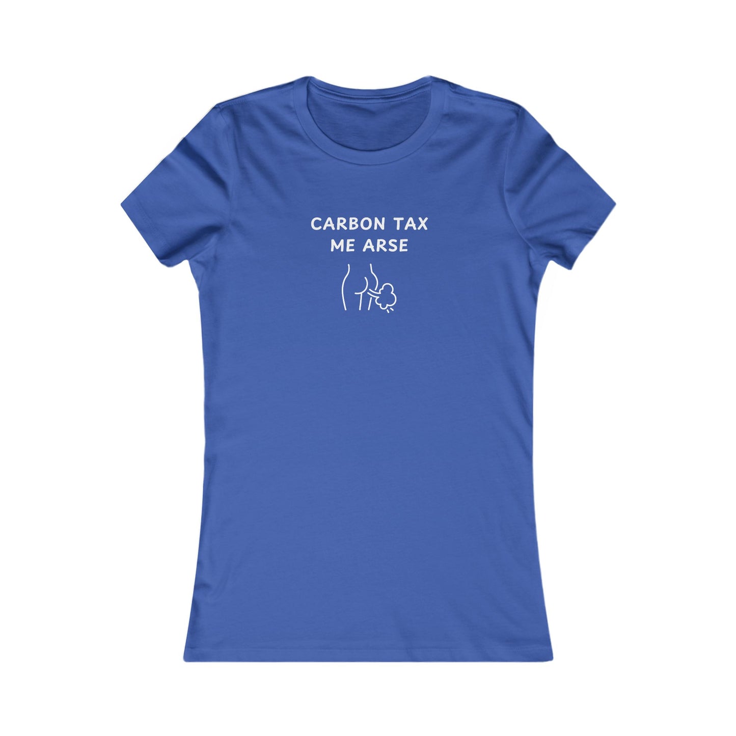 Women's Slim-Fit Tee - Carbon Tax Me Arse