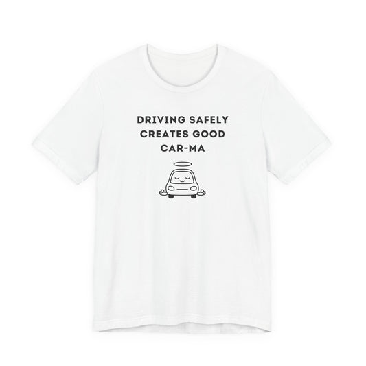 Unisex Short Sleeve Tee - Driving Safely creates good Car-ma
