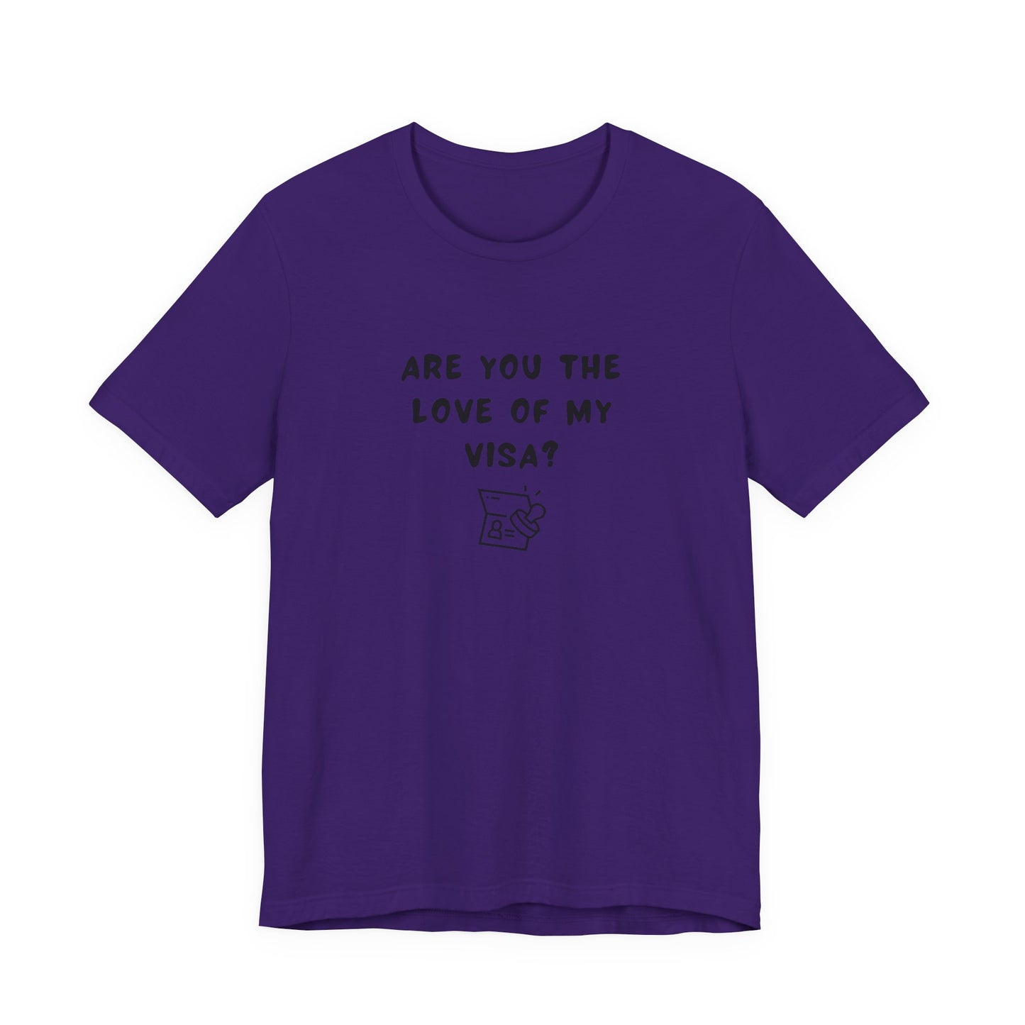 Unisex Short Sleeve Tee - Are you the Love of my Visa?