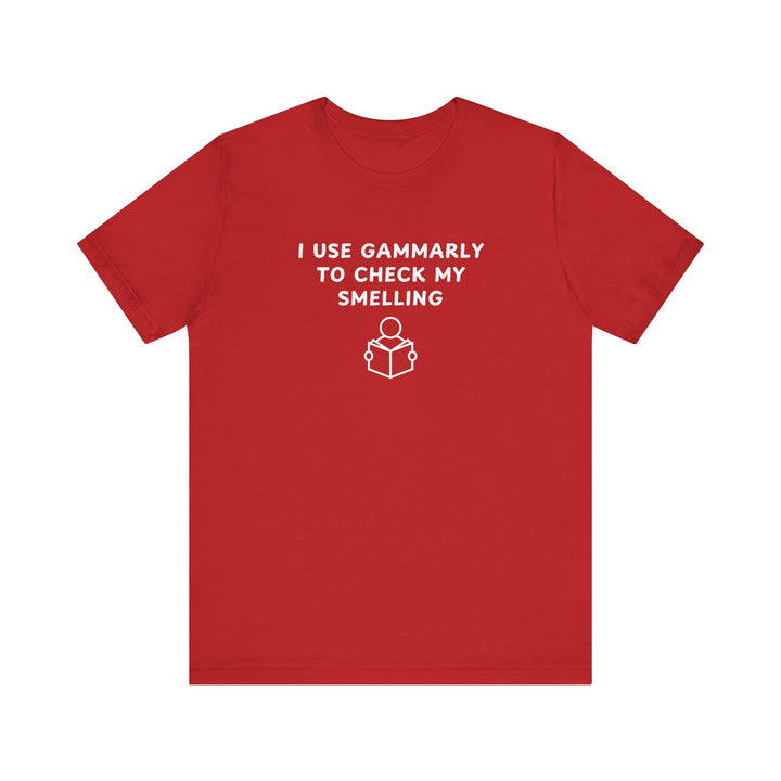 Unisex Short Sleeve Tee - I use Gammarly for my smelling