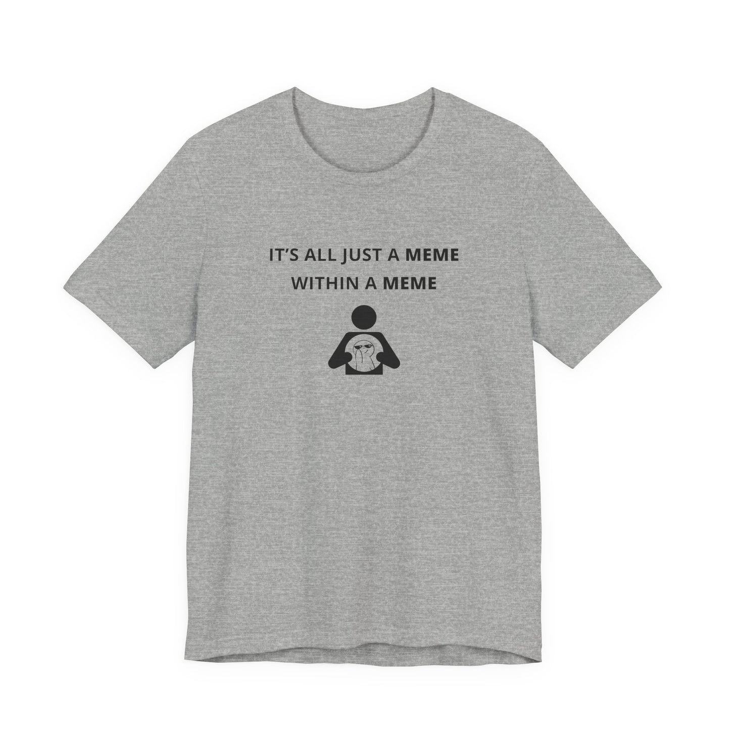 Unisex Short Sleeve Tee - It's all just a Meme within a Meme