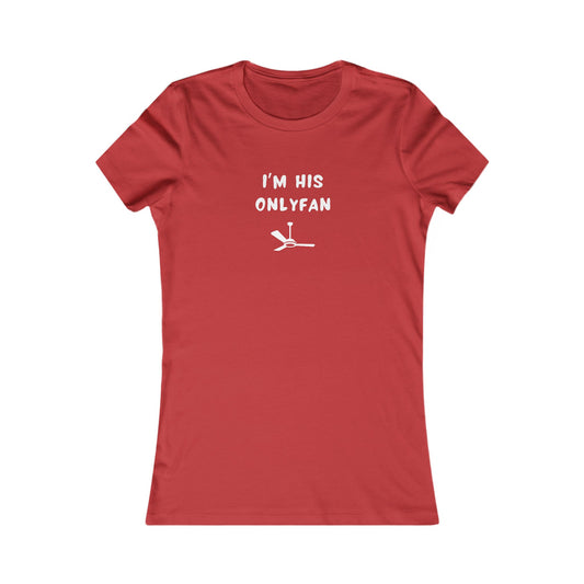 Women's Slim-Fit Tee - I'm His OnlyFan - Color of Choice