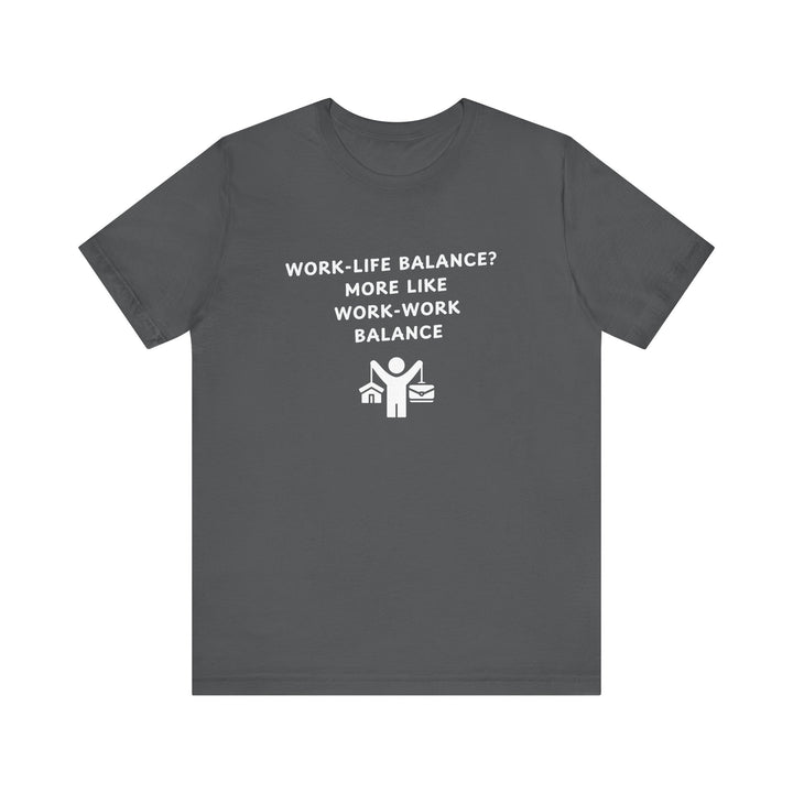 Unisex Short Sleeve Tee - Work-Work Balance