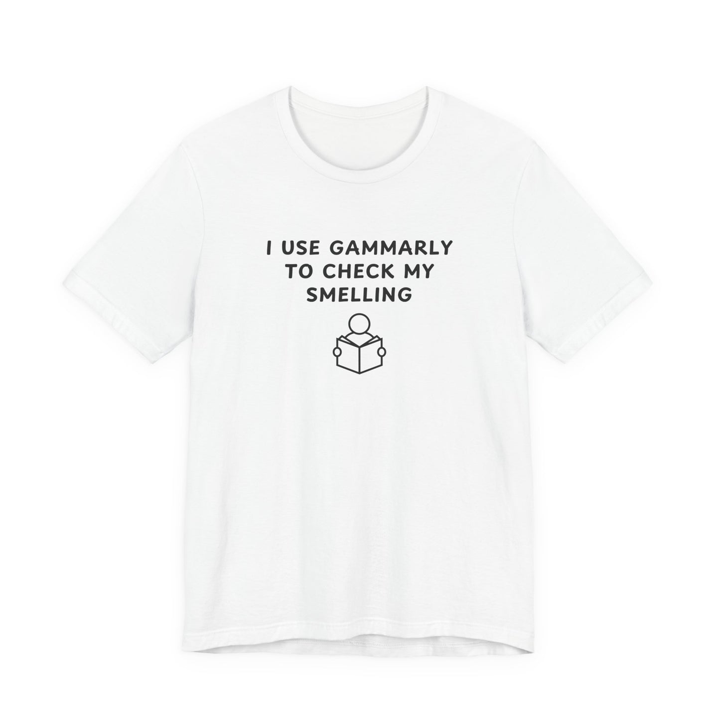 Unisex Short Sleeve Tee - I use Gammarly for my smelling