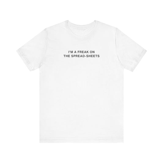 Unisex Short Sleeve Tee - Freak on the Spreadsheets - Color of Choice
