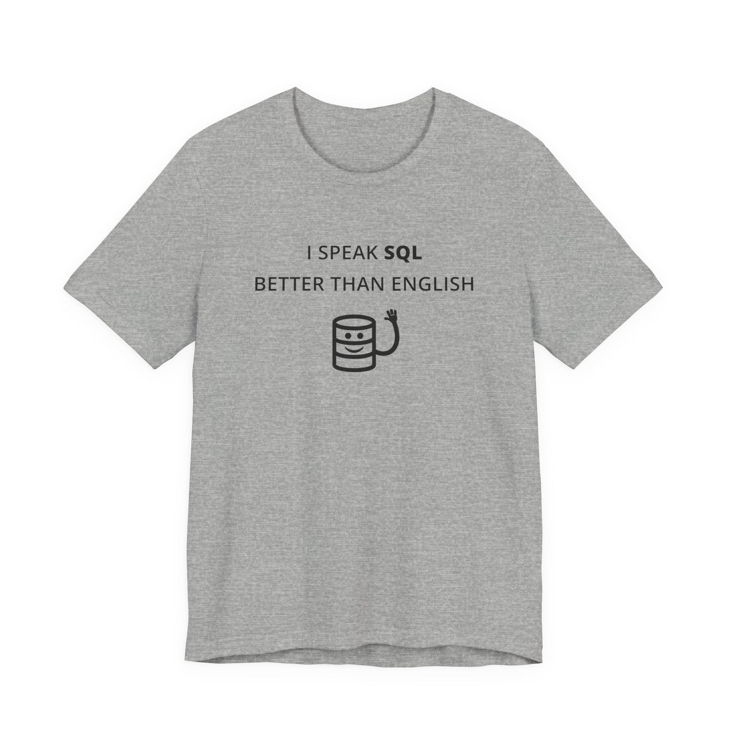 Unisex Short Sleeve Tee - I speak SQL better than English