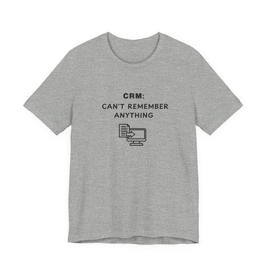 Unisex Short Sleeve Tee - CRM: Can't Remember Anything
