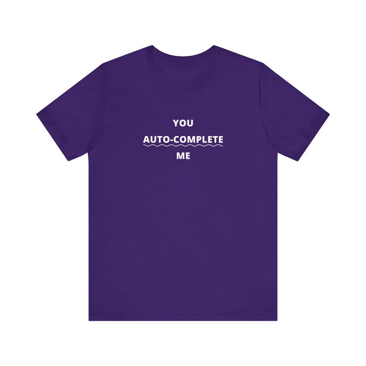 Unisex Short Sleeve Tee - You auto-complete me
