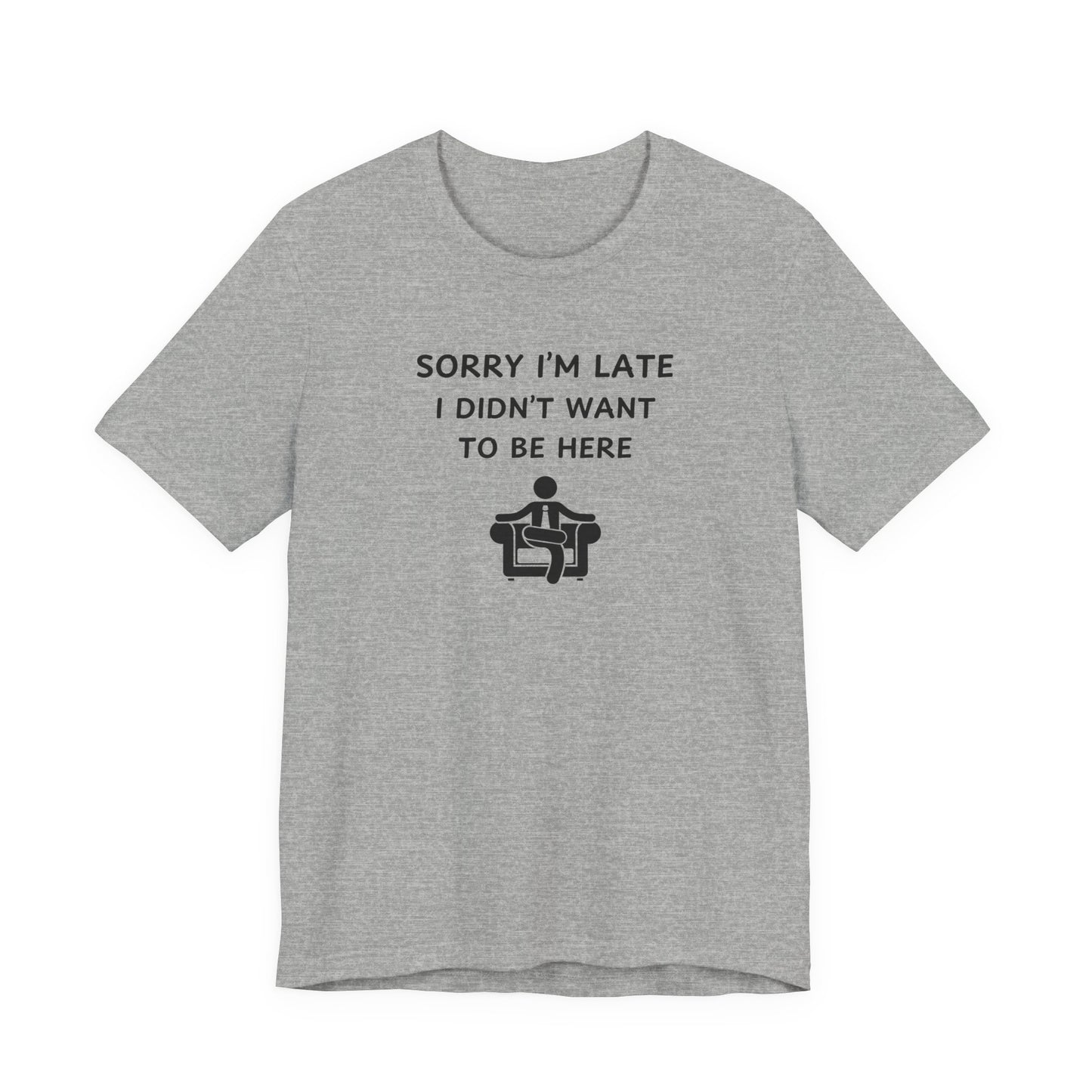 Unisex Short Sleeve Tee - Sorry I'm Late