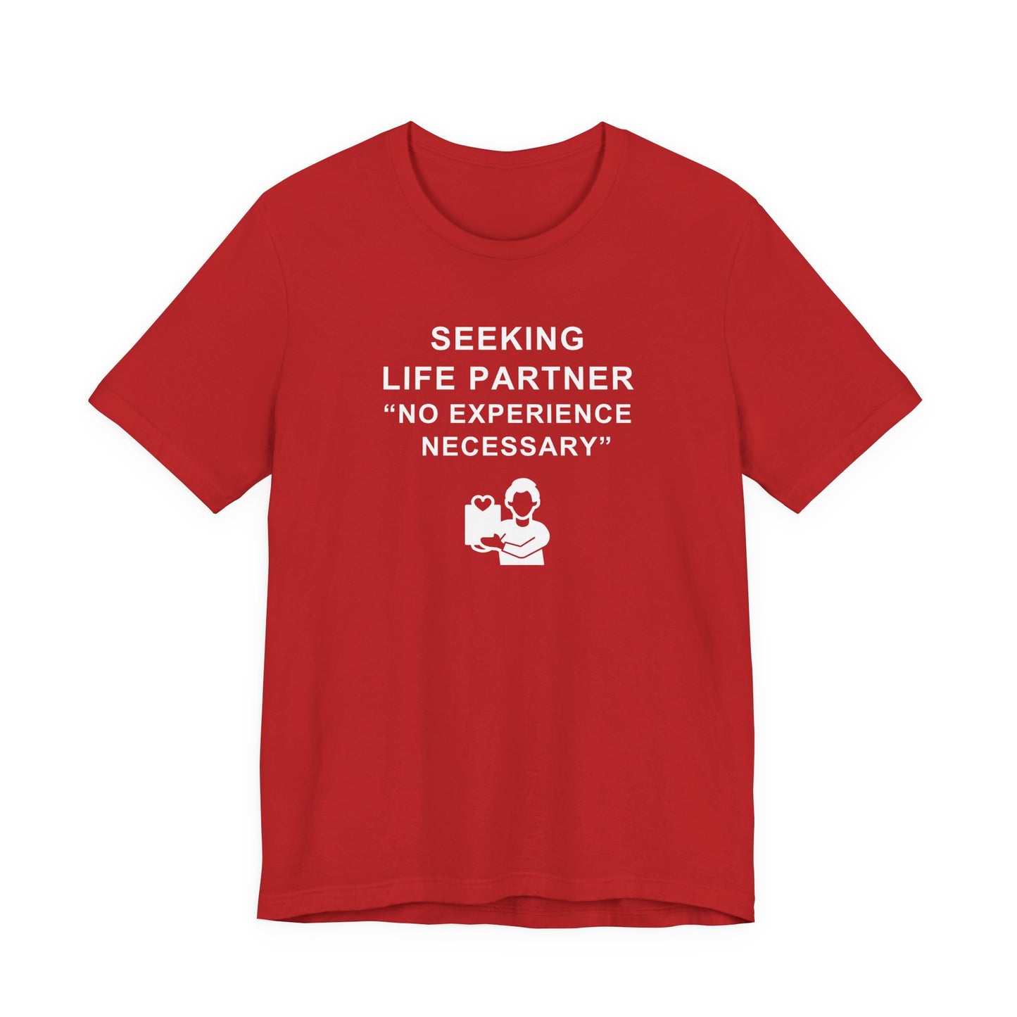 Unisex Short Sleeve Tee - Seeking life partner, no experience necessary