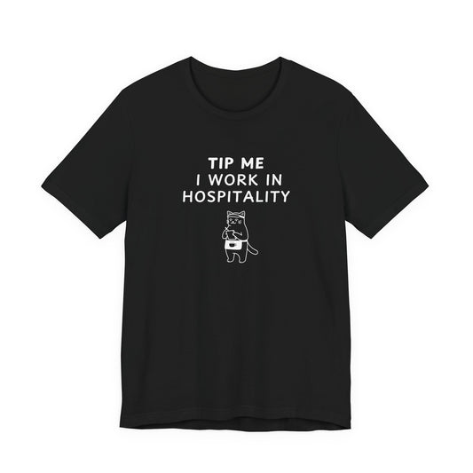 Unisex Short Sleeve Tee - Tip me I work in Hospitality