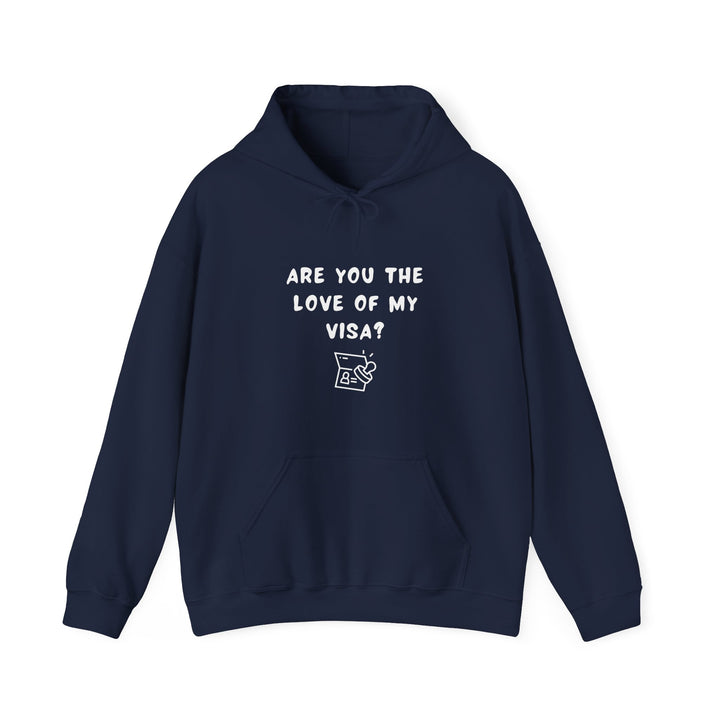 Unisex Hooded Sweatshirt - Funny Love of my Visa - Color of Choice