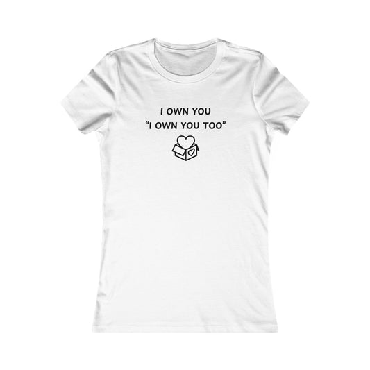 Women's Slim-Fit Tee - I Own You