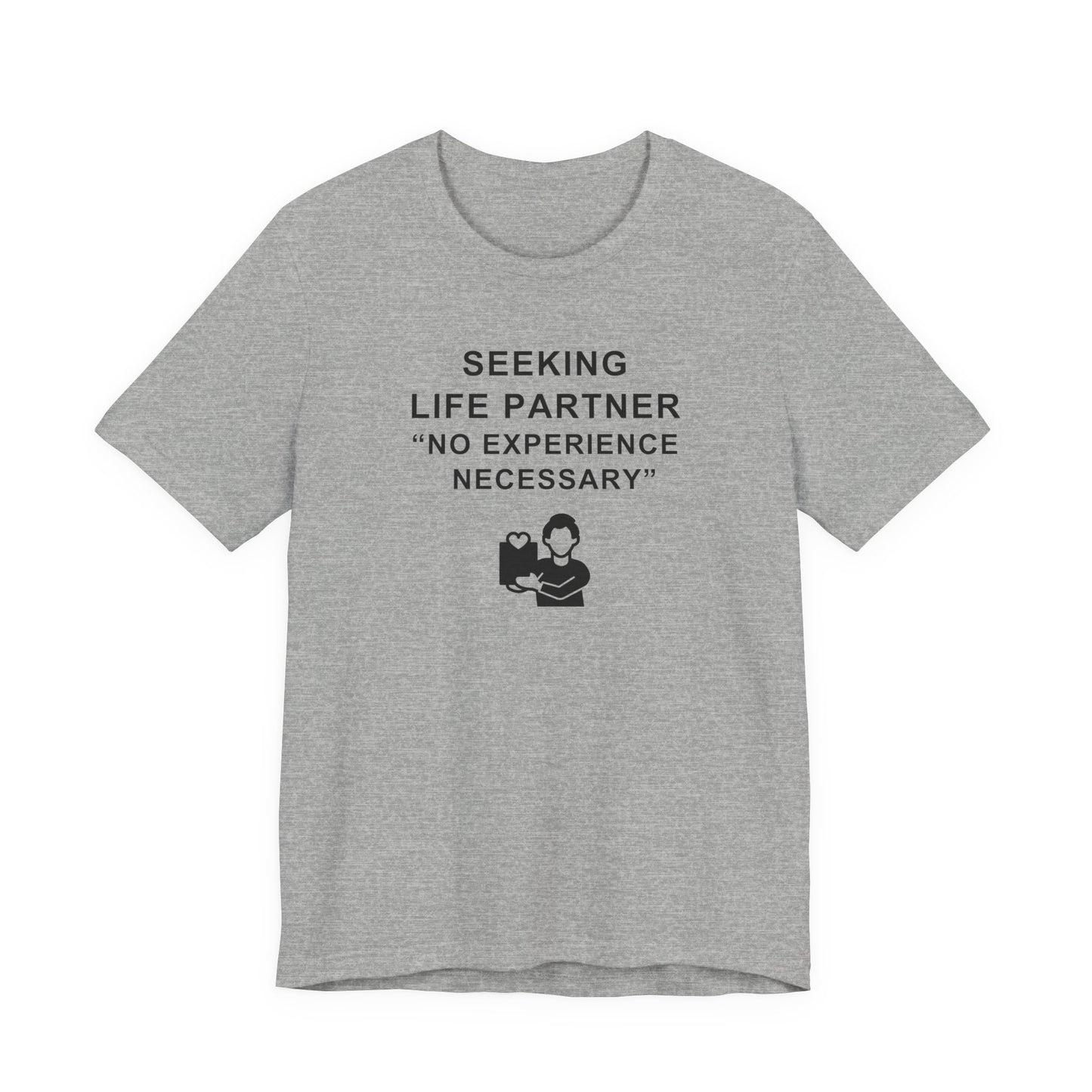 Unisex Short Sleeve Tee - Seeking life partner, no experience necessary