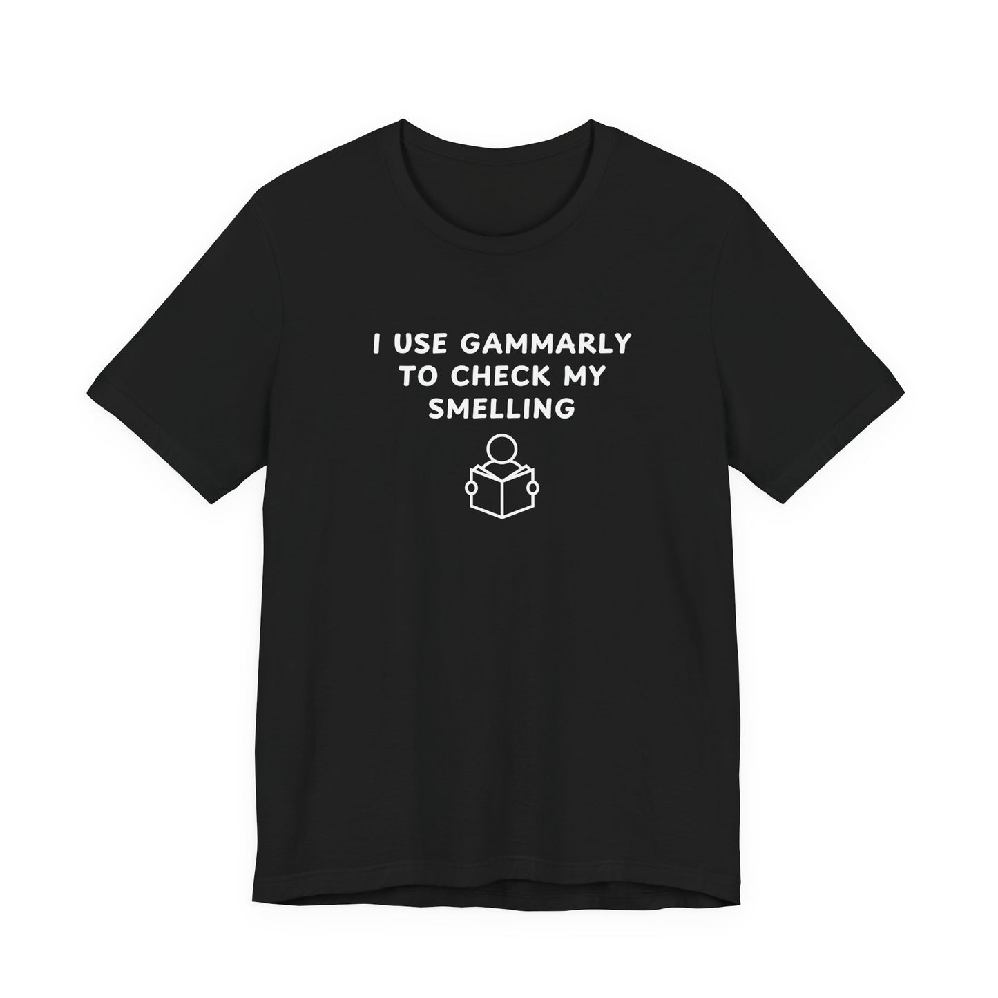 Unisex Short Sleeve Tee - I use Gammarly for my smelling