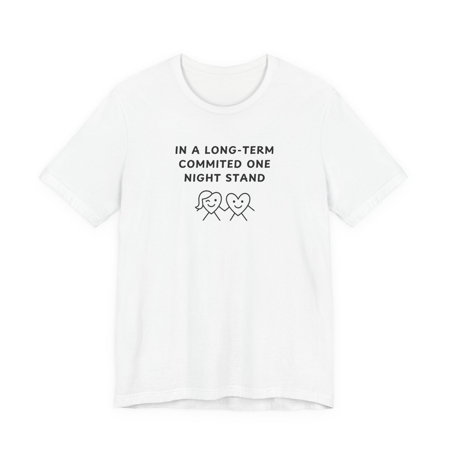Unisex Short Sleeve Tee - I’m in a long-term committed One Night Stand