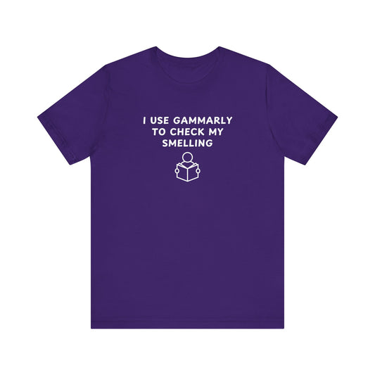 Unisex Short Sleeve Tee - I use Gammarly for my smelling