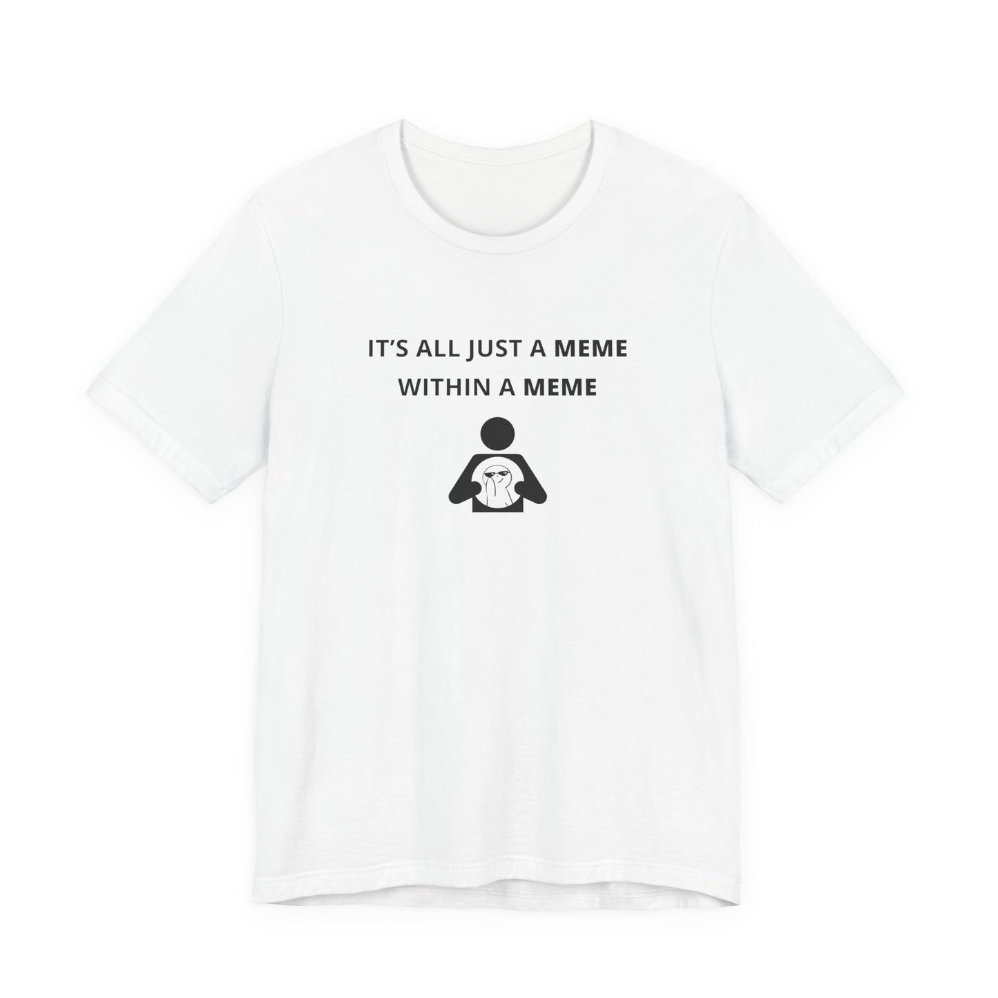 Unisex Short Sleeve Tee - It's all just a Meme within a Meme