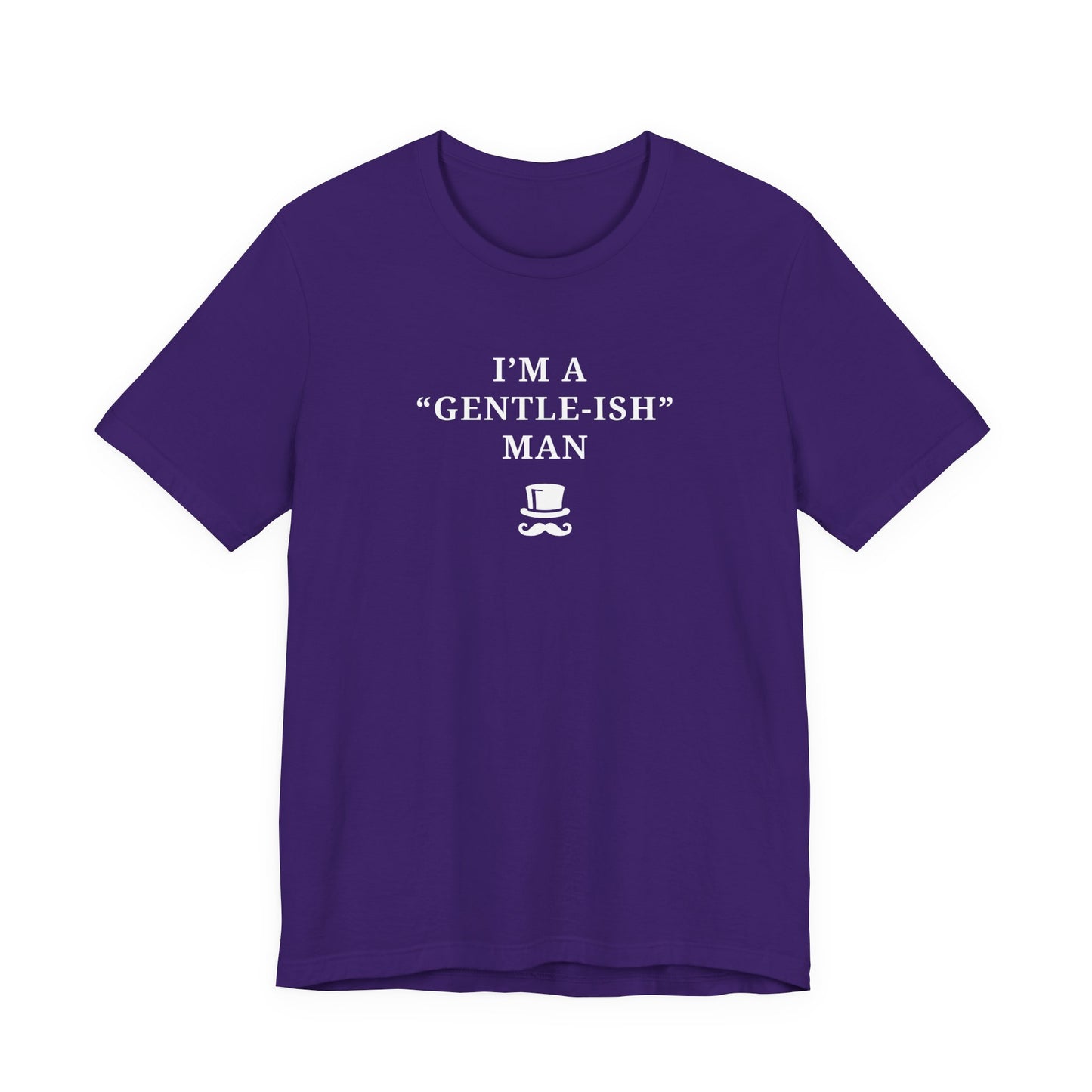 Mens - Unisex Short Sleeve Tee - I'm a Gentle-ish-man - Color of Choice