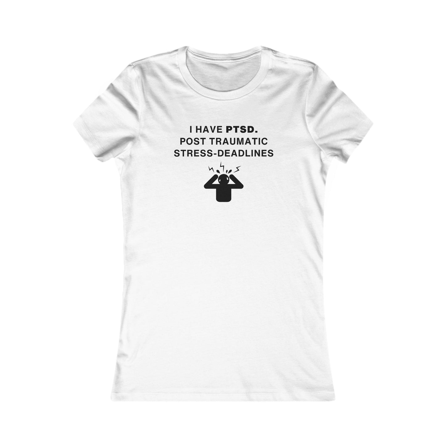 Women's Slim-Fit Tee - I have PTSD: Post Traumatic Deadlines